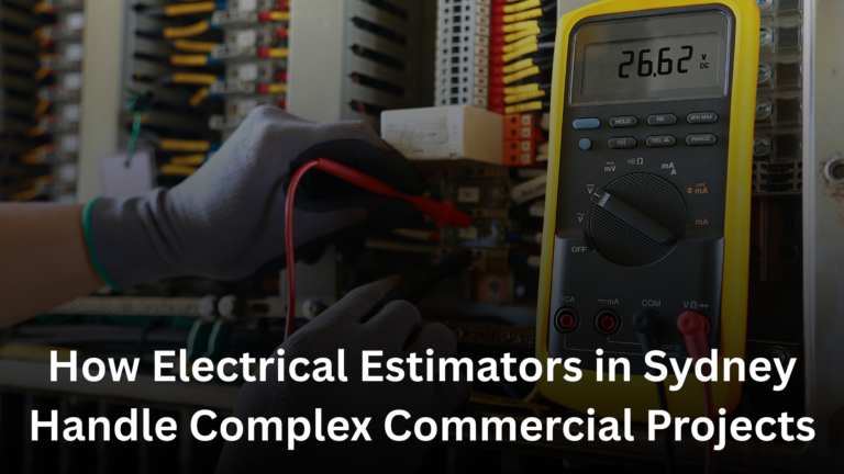 How Electrical Estimators in Sydney Handle Complex Commercial Projects