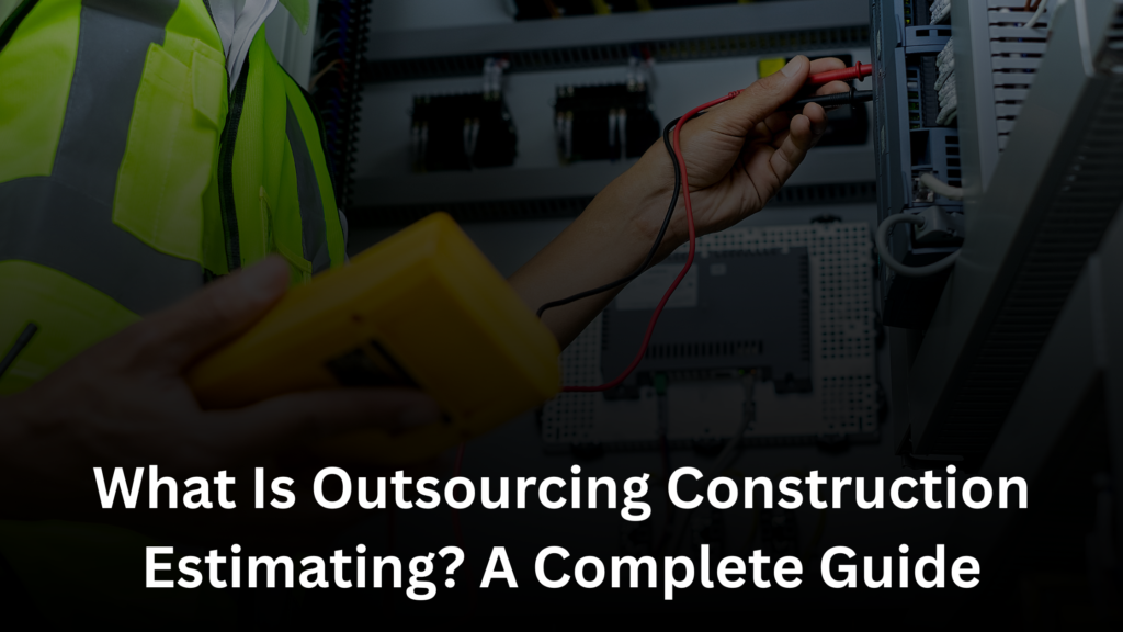 Technician testing electrical panel for Outsourcing Construction Estimating