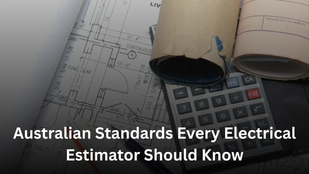 Australian Standards Every Electrical Estimator Should Know