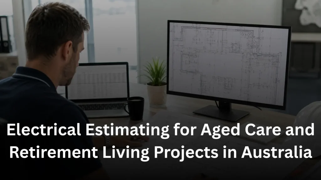 Electrical estimator reviewing aged care construction drawings in Australia